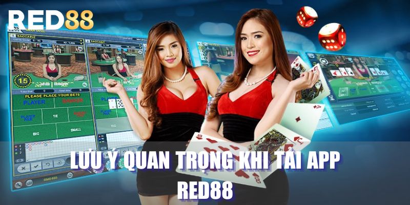 Chia sẻ một số lưu ý khi tải app RED88