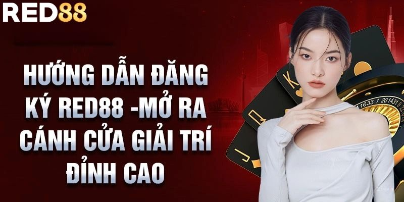 Hướng dẫn đăng ký tài khoản - Mở ra cánh cửa giải trí đỉnh cao 